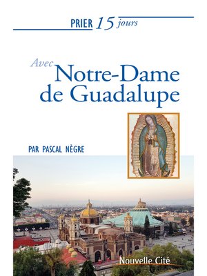 cover image of Prier 15 jours avec Notre-Dame de Guadalupe
